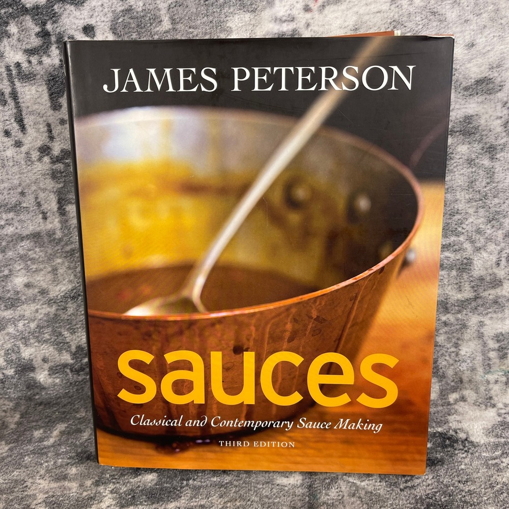 James Peterson Sauces 3rd‎ Edition Classical Contemporary Sauce Making